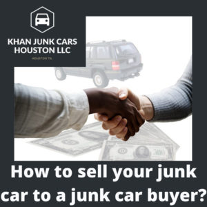How-to-sell-your-junk-car-to-a-junk-car-buyer?